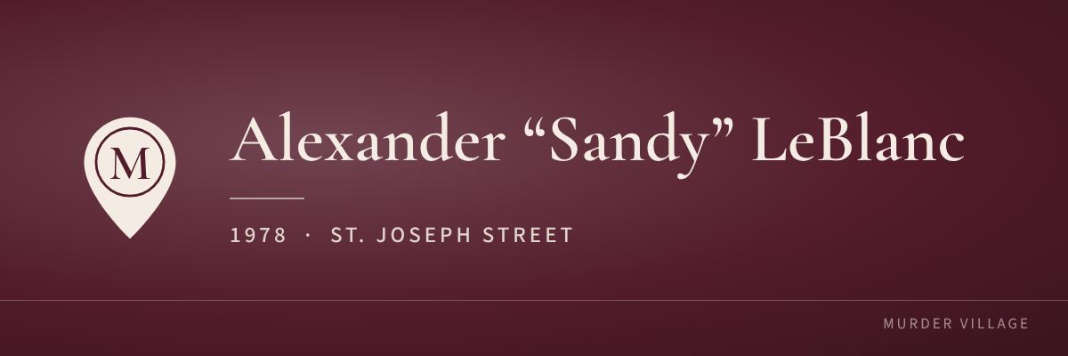 Alexander “Sandy” LeBlanc, 1978, St. Joseph Street