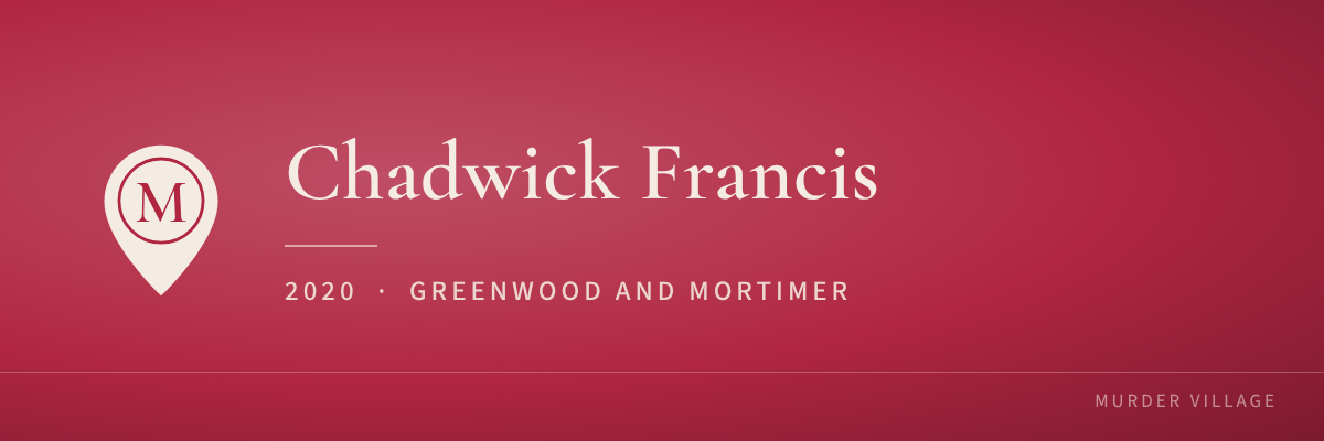 Chadwick Francis, 2020, Greenwood and Mortimer