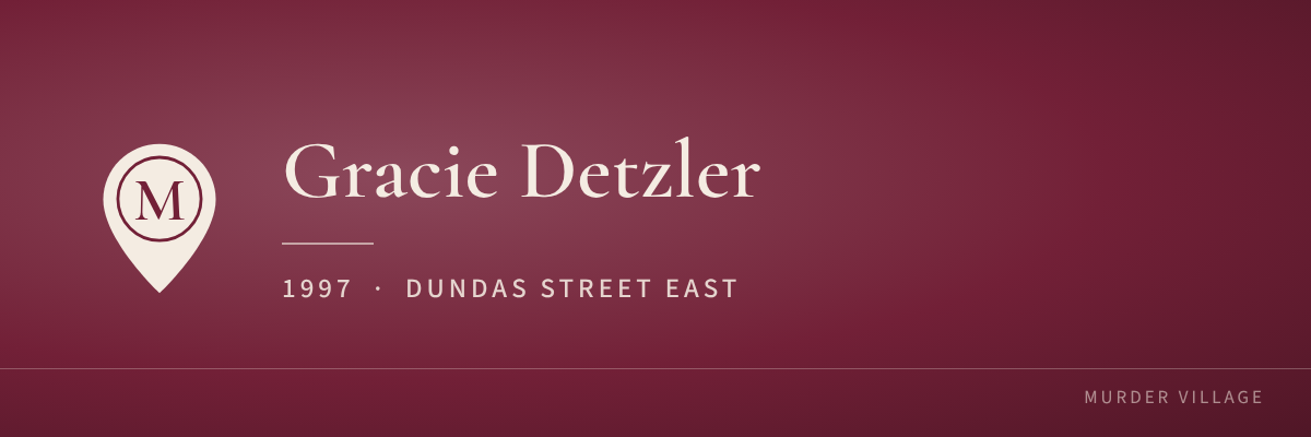 Gracie Detzler, 1997, Dundas Street East