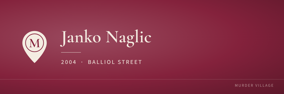 Janko Naglic, 2004, Balliol Street