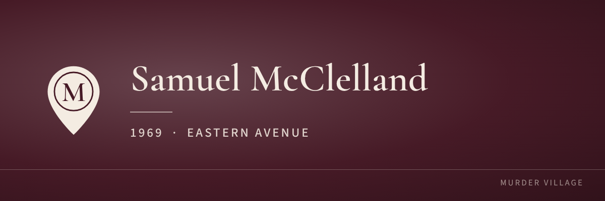 Samuel McClelland, 1969, Eastern Avenue
